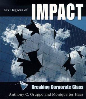Paperback Six Degrees of Impact: Breaking Corporate Glass Book