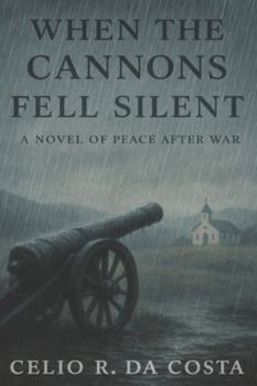 Paperback When the Cannons Fell Silent. A Novel of Peace After War Book