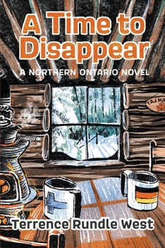 Paperback A Time to Disappear: A Northern Ontario Novel Book