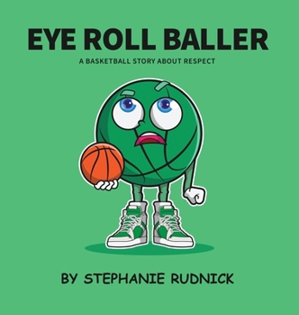 Hardcover Eye Roll Baller: A Basketball Story About Respect Book