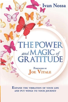 Paperback The Power and Magic of Gratitude: Expand the vibration of your life and put wings to your journey Book