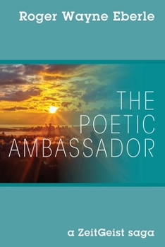 Paperback The Poetic Ambassador: a ZeitGeist saga Book