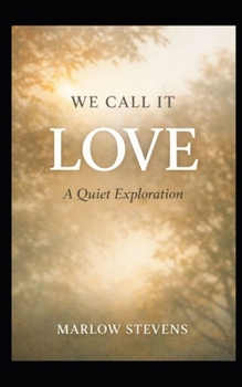 Paperback We Call It Love: A Quiet Exploration Book