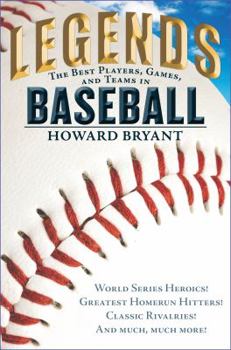 Hardcover Legends: The Best Players, Games, and Teams in Baseball: World Series Heroics! Greatest Homerun Hitters! Classic Rivalries! and Much, Much More! Book