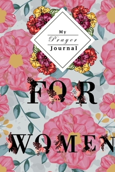 My Prayer Journal: The perfect Prayer Journal for Christian women | 120 Pages with the same style to help you out praying everyday | For women, girls, christian prayer | Black Art Roses Coverdesign