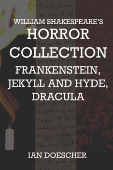 Paperback William Shakespeare's Horror Collection: Frankenstein, Jekyll and Hyde, Dracula Book