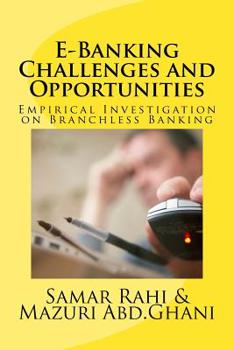 Paperback E-Banking Challenges and Opportunities: An Empirical Investigation on Branchless Book