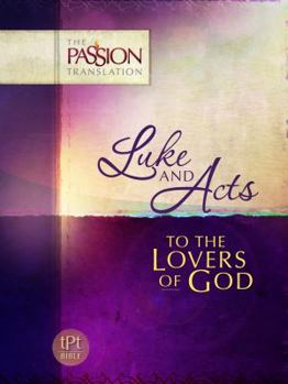 Paperback Luke & Acts: To the Loves of God: Passion Translation Book