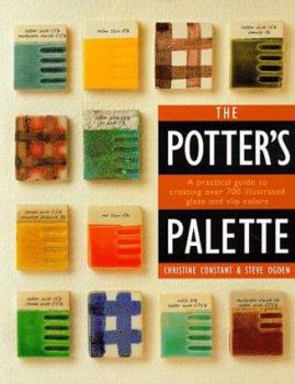 Paperback The Potter's Palette: A Practical Guide to Creating Over 700 Illustrated Glaze and Slip Colors Book