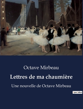 Paperback Lettres de ma chaumière: Une nouvelle de Octave Mirbeau [French] Book