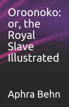 Paperback Oroonoko: or, the Royal Slave Illustrated Book