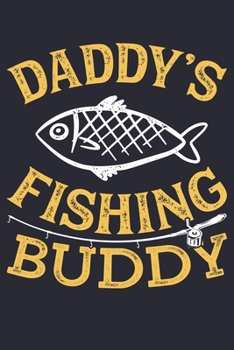Daddys Fishing Buddy: Fishing Lined Notebook, Journal, Organizer, Diary, Composition Notebook, Gifts for Fishermen and Fishing Lovers
