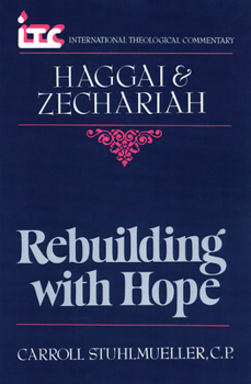 Paperback Rebuilding with Hope: A Commentary on the Books of Haggai and Zechariah Book