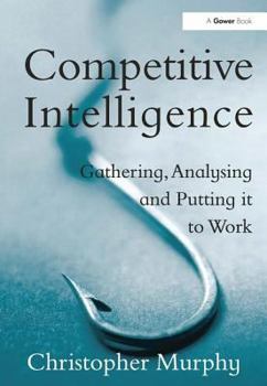 Hardcover Competitive Intelligence: Gathering, Analysing and Putting It to Work Book