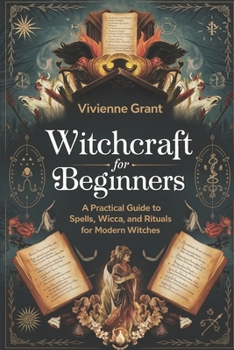 Paperback Witchcraft for Beginners: A Practical Guide to Spells, Wicca, and Rituals for Modern Witches Book