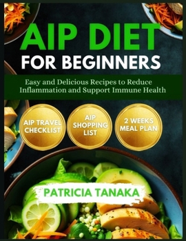 Paperback AIP Diet for Beginners: Easy and Delicious Recipes to Reduce Inflammation and Support Immune Health Book