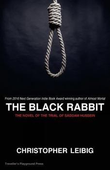 Paperback The Black Rabbit: The Current Events Novel of the Trial and Hanging of Saddam Hussein Book
