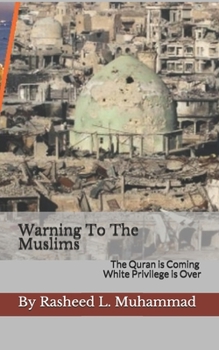 Paperback Warning To The Muslims: The Quran Is Coming! White Privilege Is Done Book