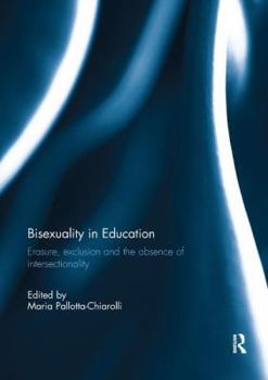 Paperback Bisexuality in Education: Erasure, Exclusion and the Absence of Intersectionality Book