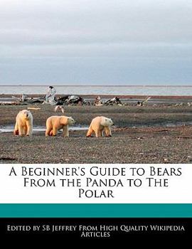 Paperback A Beginner's Guide to Bears from the Panda to the Polar Book