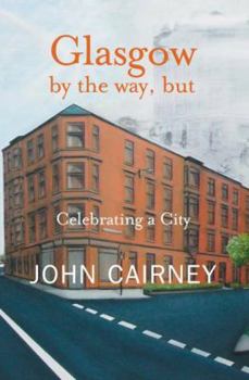 Paperback Glasgow by the Way, But: Celebrating a City Book