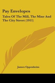 Paperback Pay Envelopes: Tales Of The Mill, The Mine And The City Street (1911) Book