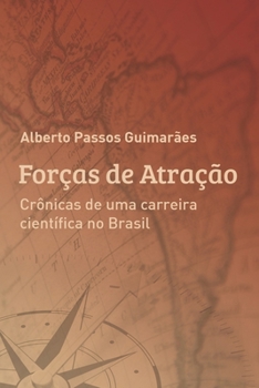 Paperback Forças de Atração: Crônicas de uma carreira científica no Brasil [Portuguese] Book