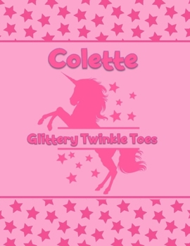 Colette Glittery Twinkle Toes: Personalized Draw & Write Book with Her Unicorn Name | Word/Vocabulary List Included for Story Writing