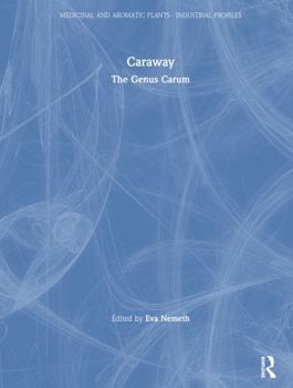 Caraway: The Genus Carum (Medicinal and Aromatic Plants-Industrial Profiles, 7) - Book  of the Medicinal and Aromatic Plants