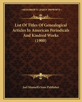 Paperback List Of Titles Of Genealogical Articles In American Periodicals And Kindred Works (1900) Book