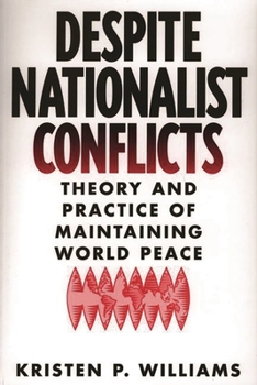 Paperback Despite Nationalist Conflicts: Theory and Practice of Maintaining World Peace Book