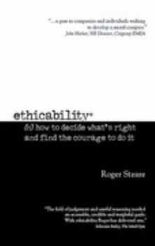 Hardcover Ethicability: How to Decide What's Right and Find the Courage to Do It Book