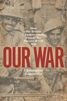 Paperback Our War: How the British Commonwealth Fought the Second World War Book