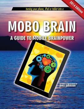 Paperback Mobo Brain: A Guide to Mobile Brainpower: Turning your phone, iPad or tablet into a second brain Book
