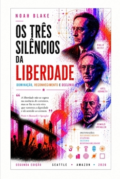 Paperback OS Três Silêncios Da Liberdade: Dominação, Reconhecimento e Declínio [Portuguese] Book