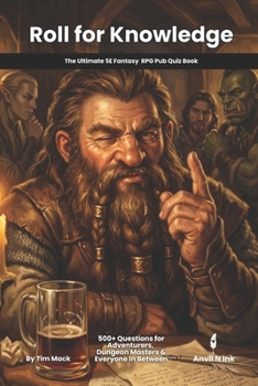 Roll for Knowledge | The Ultimate D&D 5E Pub Quiz Book: 550+ Trivia Questions for Game Nights, Conventions & Tavern Events (The Adventure Toolkit Series)