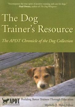 The Dog Trainer's Resource: The APDT Chron of the Dog Collection