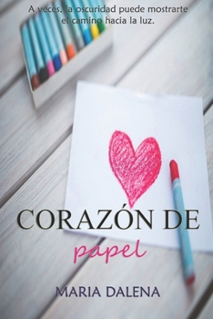 Paperback Corazón de papel: A veces, la oscuridad puede mostrarte el camino hacia la luz. [Spanish] Book