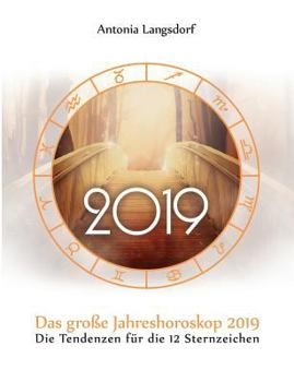 Paperback Das große Jahreshoroskop 2019: Die Tendenzen für die 12 Sternzeichen [German] Book