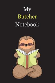 My Butcher Notebook: With A Cute Sloth Reading (sleeping) , Blank Lined Notebook Journal Gift Idea With Black Background Cover