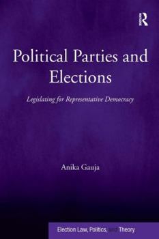 Hardcover Political Parties and Elections: Legislating for Representative Democracy Book