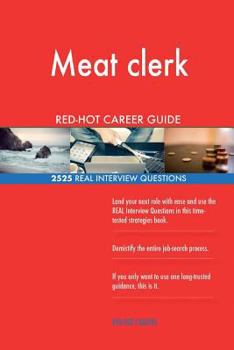 Meat clerk RED-HOT Career Guide; 2525 REAL Interview Questions