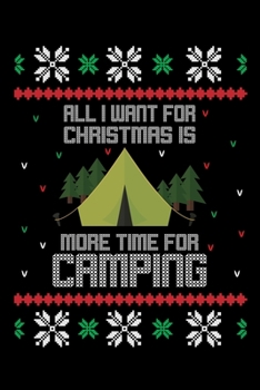 Paperback All I Want For Christmas More Time For Camping: Perfect RV Journal/Camping Diary or Gift for Campers: Over 120 Pages with Prompts for Writing: Capture Book