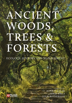Hardcover Ancient Woods, Trees and Forests: Ecology, History and Management Book