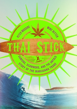 Paperback Thai Stick: Surfers, Scammers, and the Untold Story of the Marijuana Trade Book