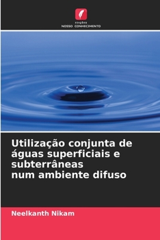 Paperback Utilização conjunta de águas superficiais e subterrâneas num ambiente difuso [Portuguese] Book