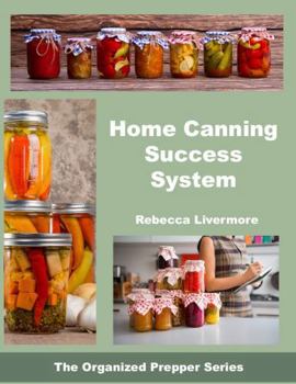 Paperback Home Canning Success System: A Step-By-Step Guide to Stocking Your Pantry with Home-Canned Food Your Family Loves (The Organized Prepper) Book