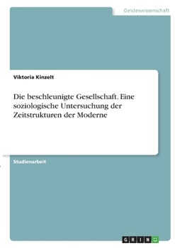Paperback Die beschleunigte Gesellschaft. Eine soziologische Untersuchung der Zeitstrukturen der Moderne [German] Book