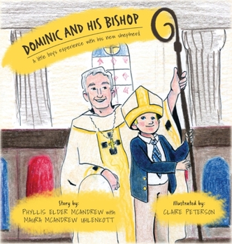 Hardcover Dominic and His Bishop: A little boy's experience with his new shepherd Book