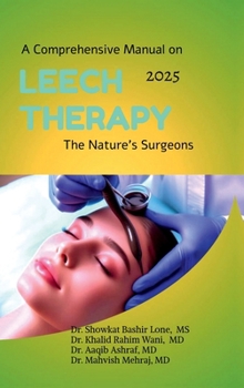 Hardcover A Comprehensive Manual on Leech Therapy The Nature's Surgeons: The Practicle approach to the LEECH therapy Book